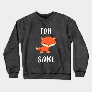 For Fox Sake Crewneck Sweatshirt